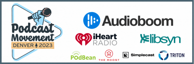 This is a GIF that has PM23 sponsors. Sponsors include: Audioboom, iHeart Radio, Libsyn, Pod bean, The Roost, Simple Cast, and Triton